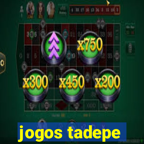 jogos tadepe