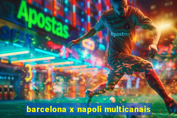 barcelona x napoli multicanais