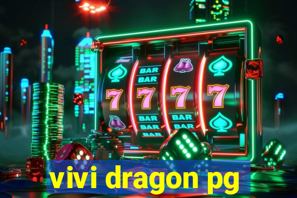 vivi dragon pg