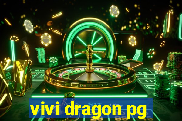 vivi dragon pg