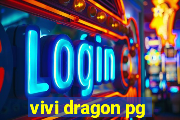 vivi dragon pg