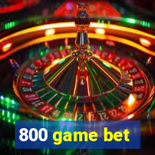 800 game bet