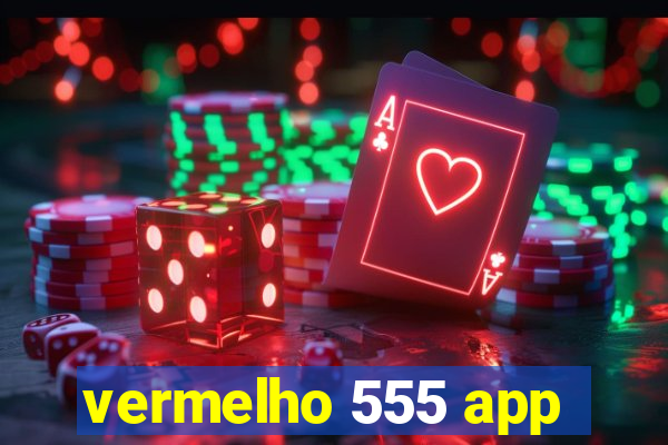 vermelho 555 app