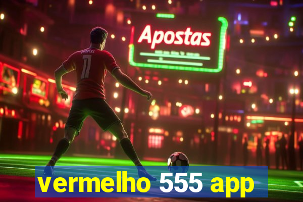 vermelho 555 app