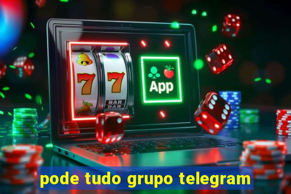 pode tudo grupo telegram