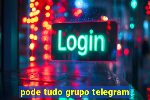 pode tudo grupo telegram