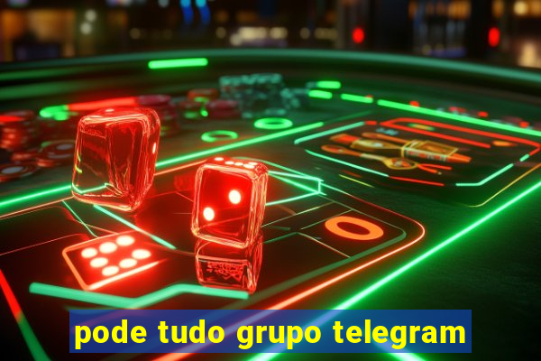 pode tudo grupo telegram