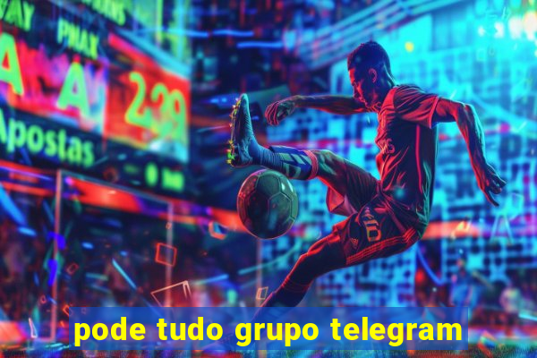 pode tudo grupo telegram