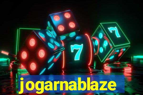 jogarnablaze