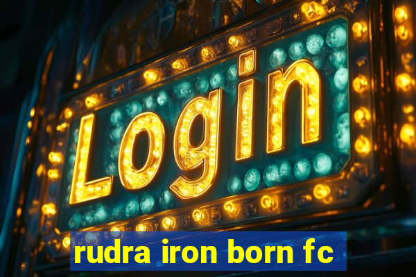 rudra iron born fc