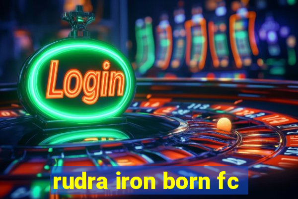 rudra iron born fc