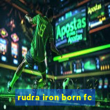 rudra iron born fc