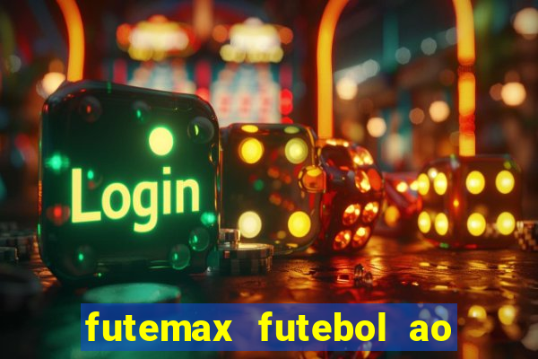 futemax futebol ao vivo atualizado