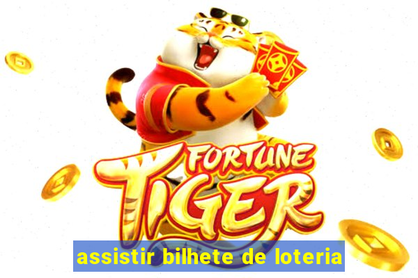 assistir bilhete de loteria