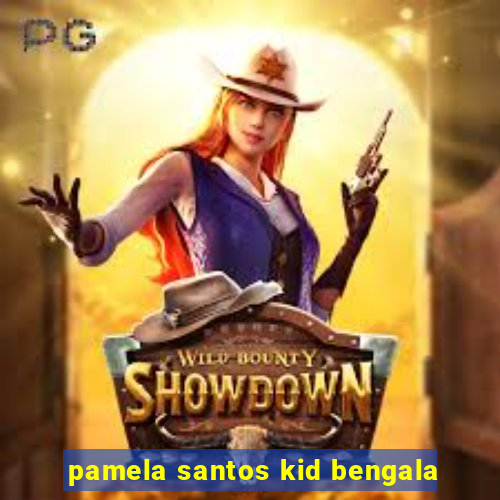 pamela santos kid bengala