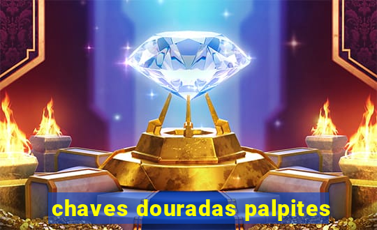 chaves douradas palpites