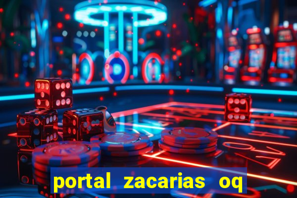 portal zacarias oq q e para falar