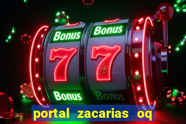 portal zacarias oq q e para falar