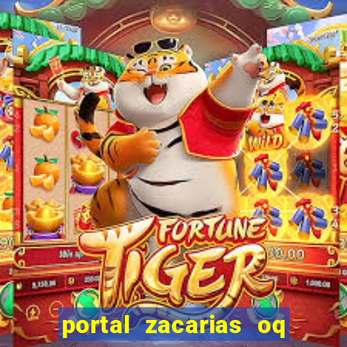 portal zacarias oq q e para falar