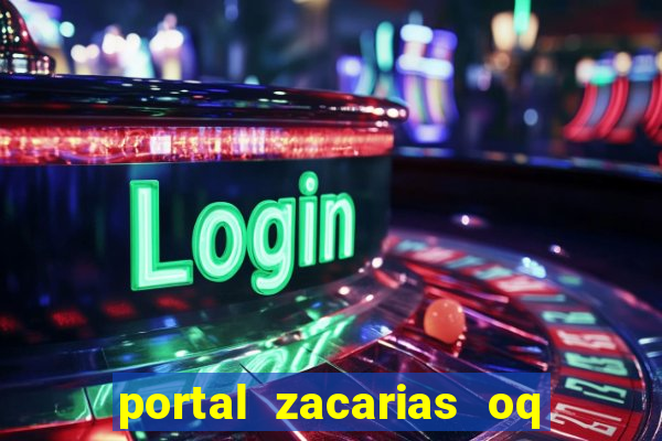 portal zacarias oq q e para falar