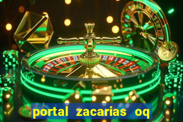 portal zacarias oq q e para falar