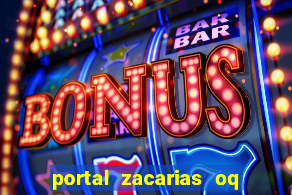 portal zacarias oq q e para falar