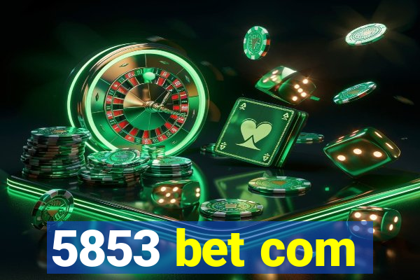 5853 bet com