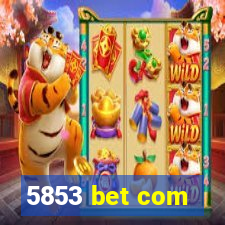 5853 bet com