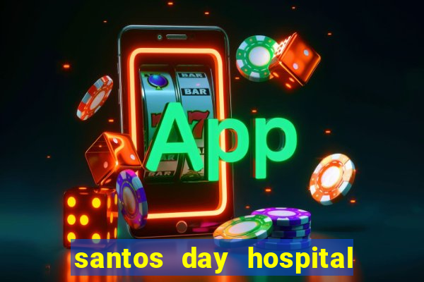 santos day hospital trabalhe conosco