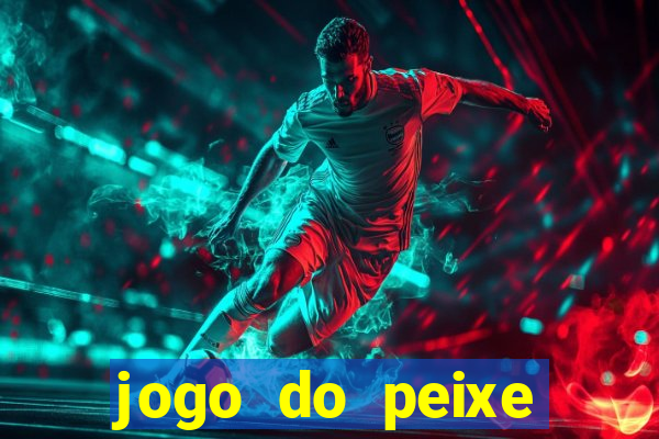 jogo do peixe ganhar dinheiro