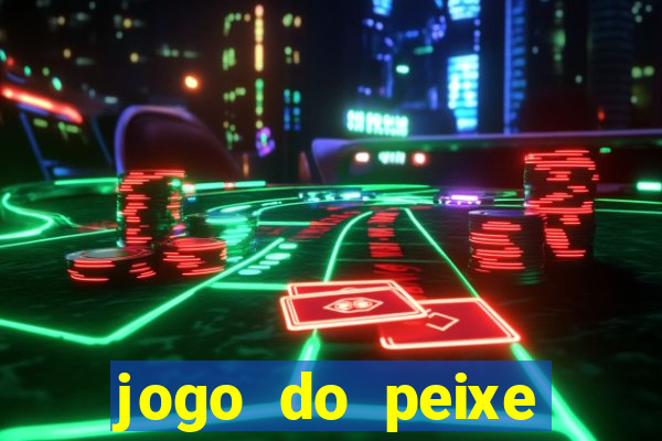 jogo do peixe ganhar dinheiro