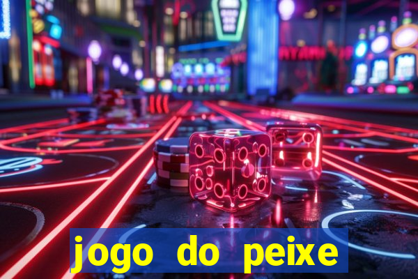 jogo do peixe ganhar dinheiro