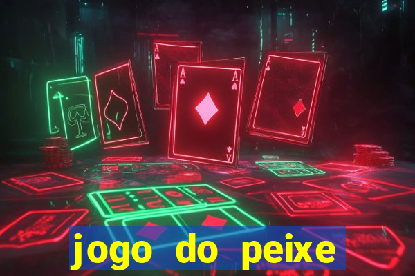 jogo do peixe ganhar dinheiro