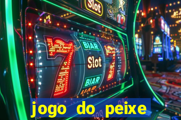 jogo do peixe ganhar dinheiro