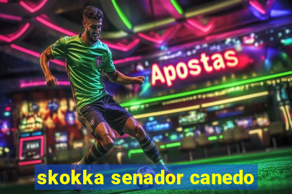 skokka senador canedo