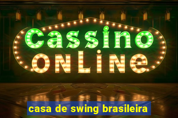 casa de swing brasileira