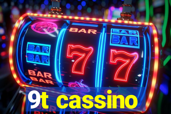 9t cassino