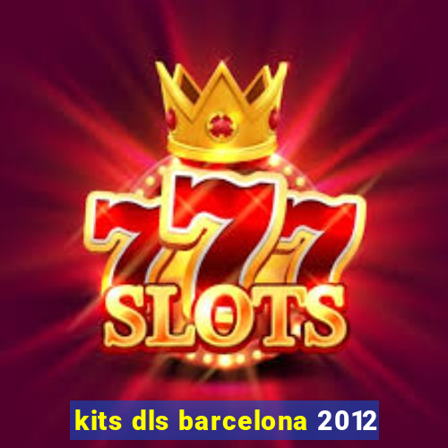 kits dls barcelona 2012