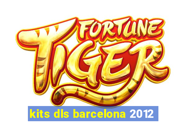 kits dls barcelona 2012