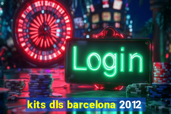 kits dls barcelona 2012