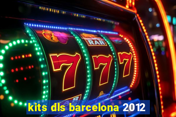 kits dls barcelona 2012