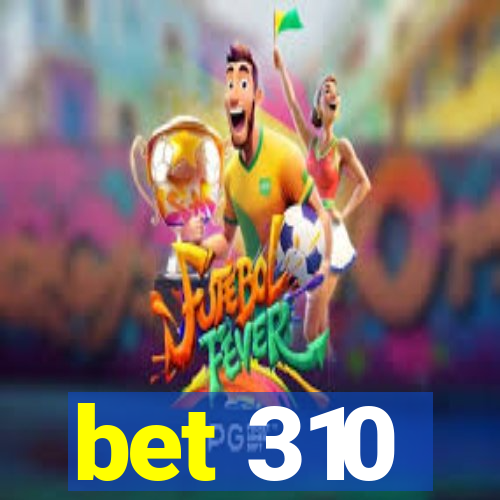 bet 310