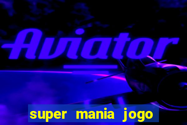 super mania jogo do bicho