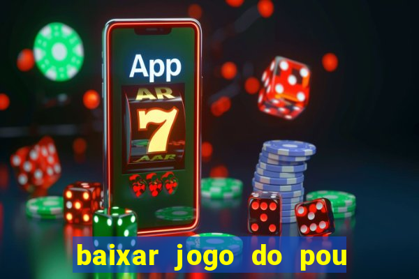 baixar jogo do pou no play store