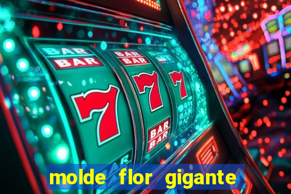 molde flor gigante de organza