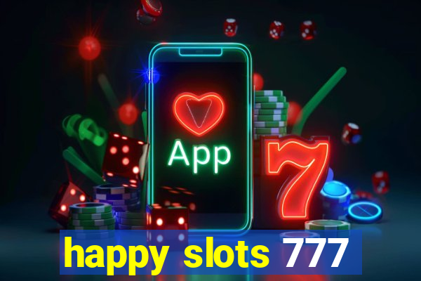 happy slots 777