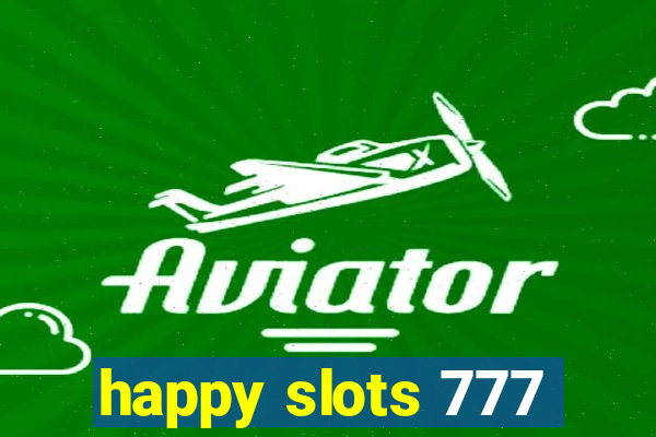 happy slots 777