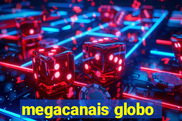 megacanais globo