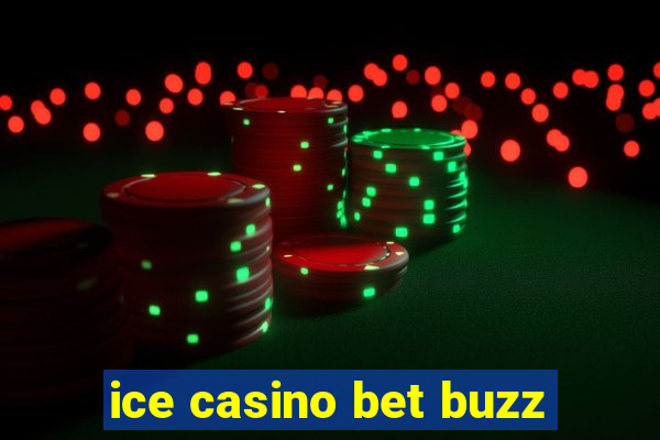 ice casino bet buzz