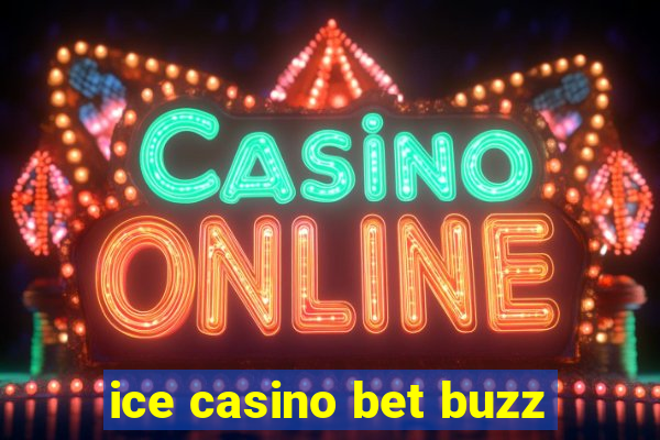 ice casino bet buzz